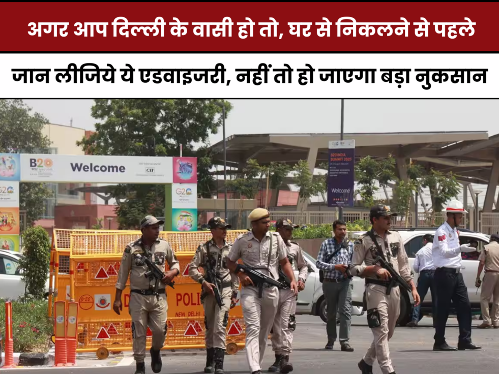 Delhi Traffic, Delhi Traffic advisory, Delhi routes, Delhi G20 Summit, G20 Summit traffic advisory, Delhi G20 Summit news, Delhi G20 news, Delhi news, Delhi LG, ,Delhi news,G20 Summit,Delhi traffic advisory, Delhi traffic rules, 